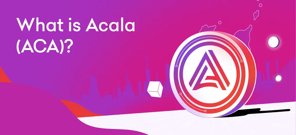 ارز دیجیتال آکا Acala (ACA) چیست؟